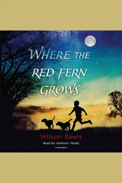 Where the red fern grows [electronic resource] / Wilson Rawls.