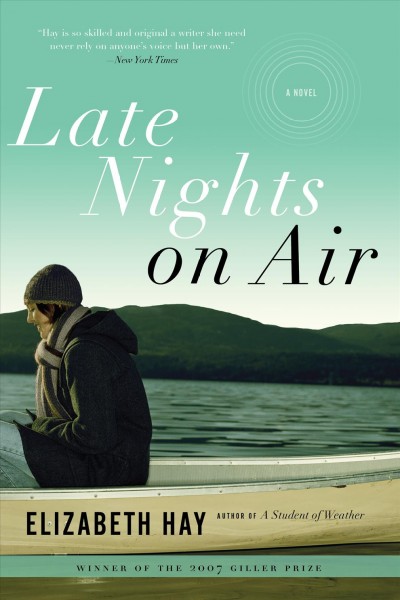 Late nights on air [electronic resource] / Elizabeth Hay.