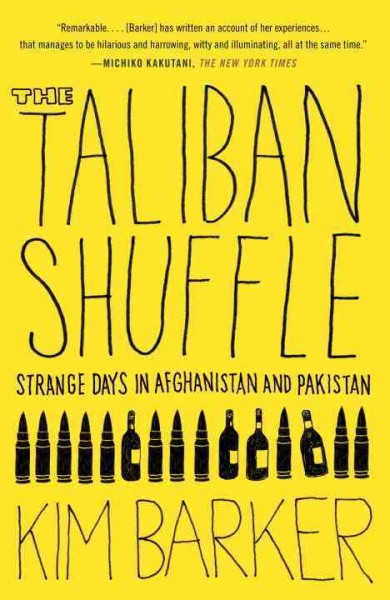 The Taliban shuffle [electronic resource] : strange days in Afghanistan and Pakistan / Kim Barker.