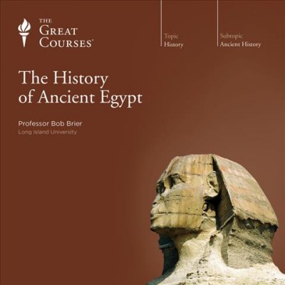 The history of ancient Egypt [videorecording] / Bob Brier.