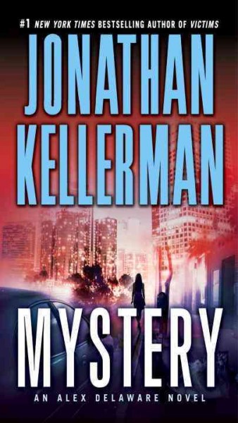 Mystery : an Alex Delaware novel / Jonathan Kellerman.