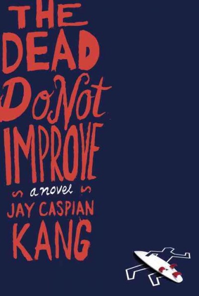 The dead do not improve : a novel / Jay Caspian Kang.