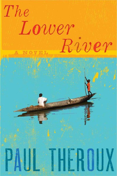 The lower river / Paul Theroux.