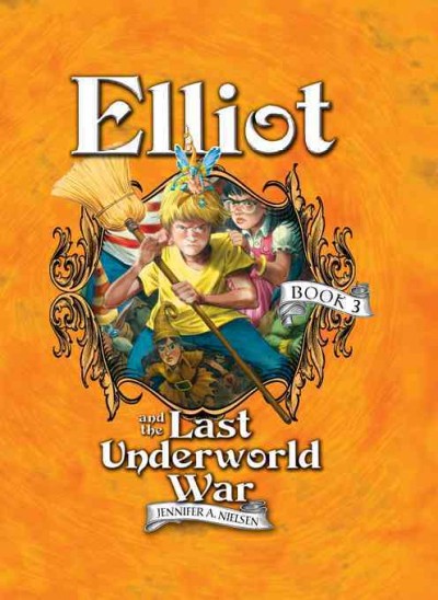 Elliot and the last underworld war / Jennifer A. Nielsen ; illustrated by Gideon Kendall.