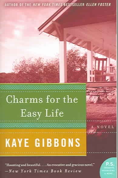 Charms for the easy life / Kaye Gibbons.