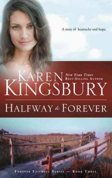 Halfway to forever / by Karen Kingsbury