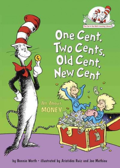 One cent, two cent, old cent, new cent [Hard Cover] / by Bonnie Worth ; illustrated by Aristides Ruiz and Joe Mathieu.