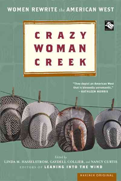 Crazy Woman Creek : women rewrite the American West edited by Gaydell Collier, Nancy Curtis, and Linda M. Hasselstrom.