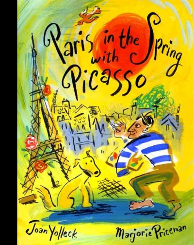 Paris in the spring with Picasso / Jo Yolleck ; illustrated by Marjorie Priceman.