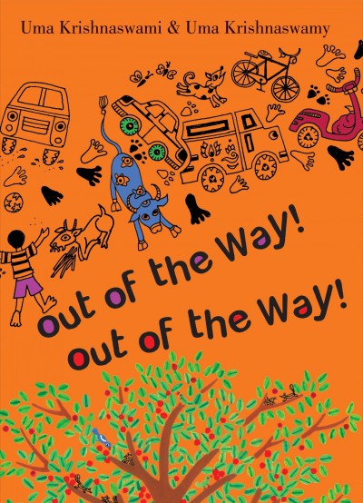 Out of the way! Out of the way! / story by Uma Krishnaswami ; pictures by Uma Krishnaswamy.