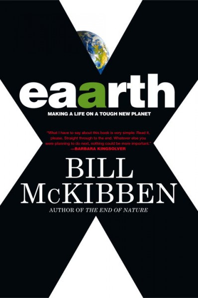 Eaarth : making a life on a tough new planet / Bill McKibben.