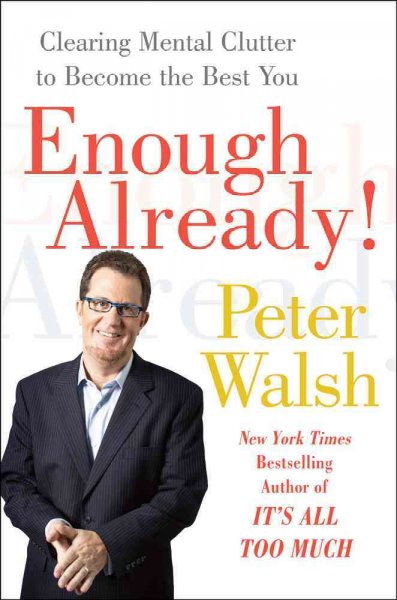 Enough already!: clearing mental clutter to become the best you Hardcover Book{BK}