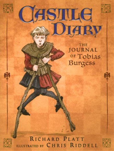 Castle diary : the journal of Tobias Burgess, page / Richard Platt ; illuminated by Chris Riddell