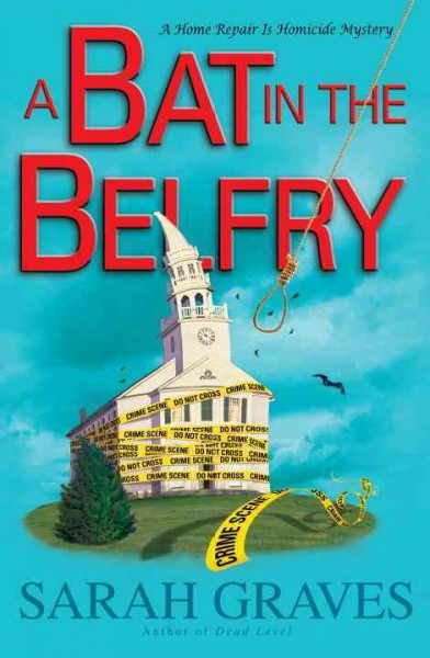 A bat in the belfry:  a home repair is homicide mystery / Sarah Graves.