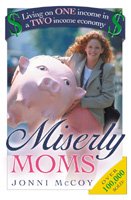 Miserly moms : living on one income in a two-income economy / by Jonni McCoy.