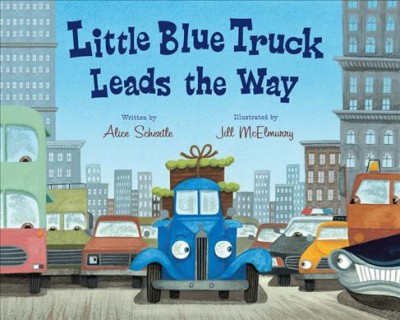 Little blue truck leads the way / written by Alice Schertle ; illustrated by Jill McElmurry.