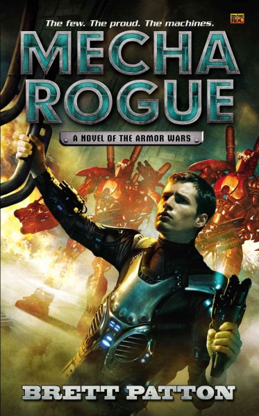 Mecha rogue : a novel of the armor wars / Brett Patton.