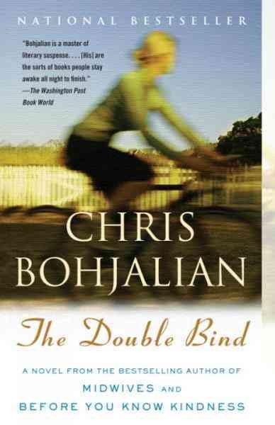 The double bind [electronic resource] : a novel / Chris Bohjalian.