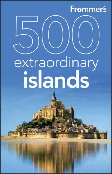 Frommer's 500 extraordinary islands [electronic resource] / by Julie Duchaine, Holly Hughes, Alexis Lipsitz Flippin, and Sylvie Murphy.