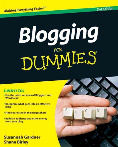 Blogging for dummies [electronic resource] / by Susannah Gardner and Shane Birley.