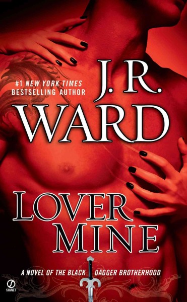 Lover mine [electronic resource] : a novel of the Black Dagger Brotherhood / J.R. Ward.