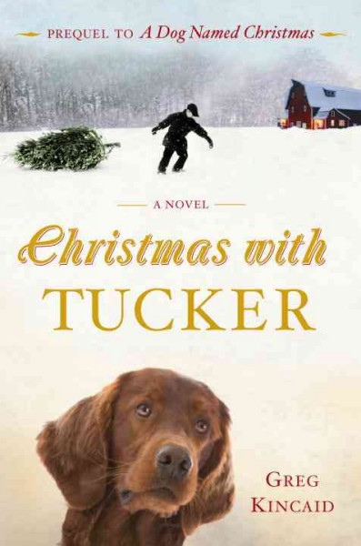 Christmas with Tucker [electronic resource] / Greg Kincaid.