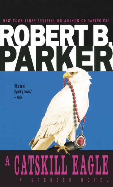 A Catskill eagle [electronic resource] / Robert B. Parker.