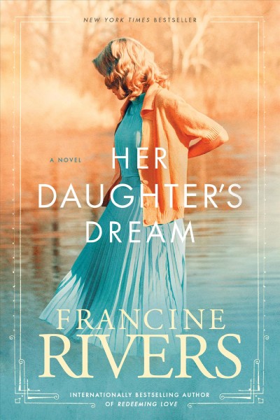 Her daughter's dream [electronic resource] / Francine Rivers.
