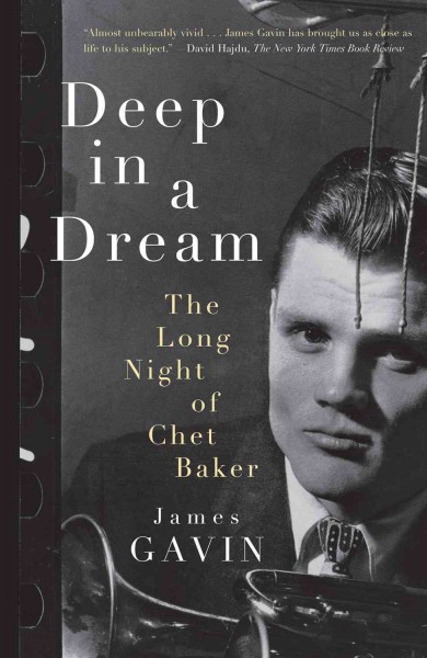 Deep in a dream [electronic resource] : the long night of Chet Baker / James Gavin.