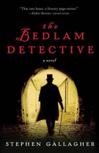The bedlam detective [electronic resource] : a novel / Stephen Gallagher.