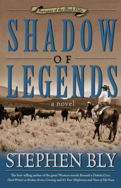 Shadow of legends [electronic resource] : a novel / Stephen Bly.