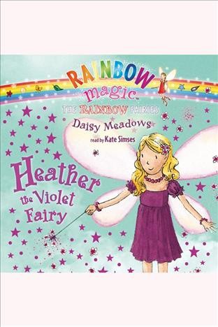 Heather the violet fairy [electronic resource] / by Daisy Meadows.