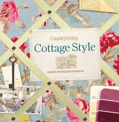 Country living : [Book] : cottage style / Marie Proeller Hueston.
