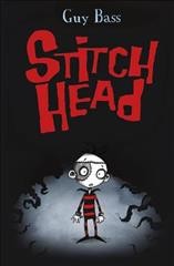 Stitch Head / written by Guy Bass ; illustrated by Pete Williamson.