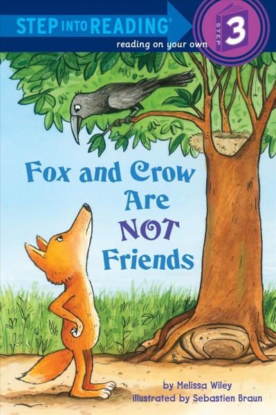 Fox and Crow are not friends [electronic resource] / by Melissa Wiley ; illustrated by Sebastien Braun.