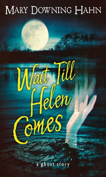 Wait till Helen comes [electronic resource] : a ghost story / Mary Downing Hahn.