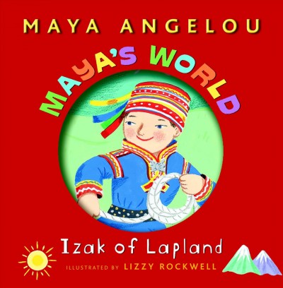Izak of Lapland [electronic resource] / by Maya Angelou ; illustrated by Lizzy Rockwell.
