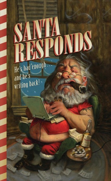 Santa responds [electronic resource] : he's had enough-- and he's writing back! / by Santa Claus.