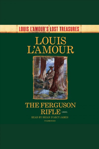 The Ferguson rifle [electronic resource] / Louis L'Amour.