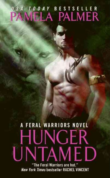 Hunger untamed : a feral warriors novel / Pamela Palmer.