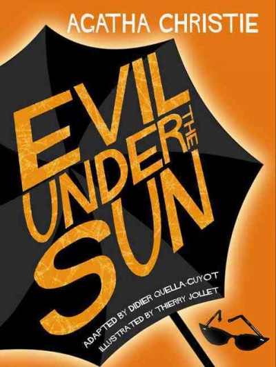 Evil under the sun / adapted from the novel by Agatha Christie by Didier Quella-Guyot ; illustrated by Thierry Jollet.
