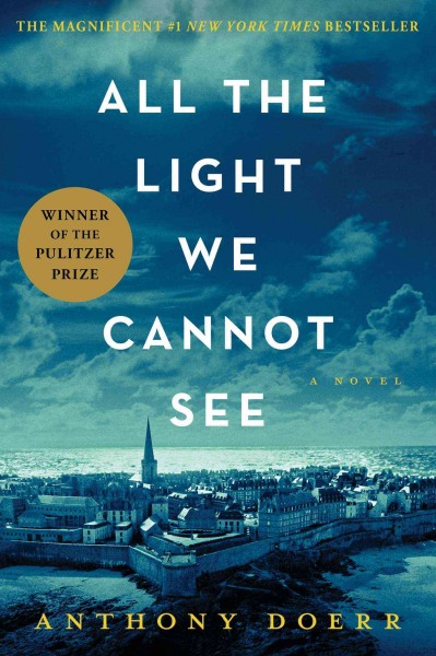 All the light we cannot see : a novel / Anthony Doerr.