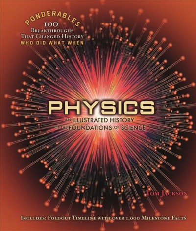 Physics : an illustrated history of the foundations of science  / Tom Jackson.