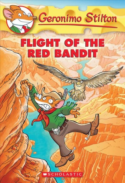 Flight of the Red Bandit / Geronimo Stilton ; illustrations by Giuseppe Facciotto (design) and Christian Aliprandi ; translated by Lidia Morson Tramontozzi.