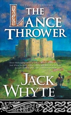 The lance thrower : [Clothar the Frank] : #8 Dream of Eagles [Camulod chronicles] / Jack Whyte.