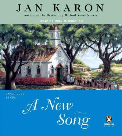 A new song [audio] : Fifth of Mitford Series [sound recording] / by Jan Karon.