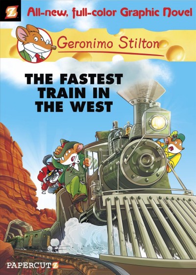 Geronimo Stilton. #13, The fastest train in the West / by Geronimo Stilton ; [script by Leonardo Favia ; illustrations by Ennio Bufi ; color by Mirka Andolfo ; translation by Nanette McGuinness].