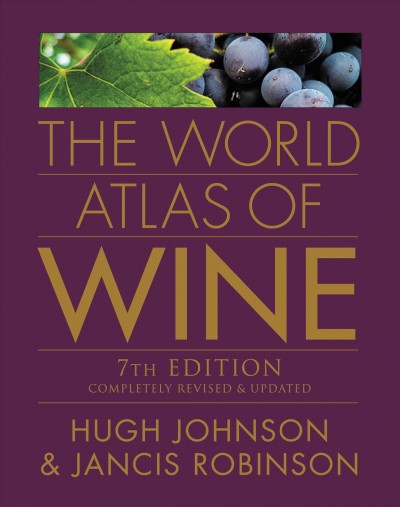 The world atlas of wine / Hugh Johnson, Jancis Robinson.