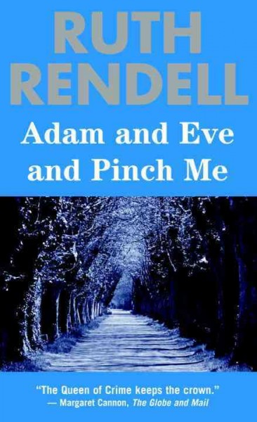 Adam and Eve and pinch me [electronic resource] : a novel / Ruth Rendell.