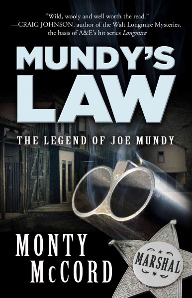 Mundy's law : the legend of Joe Mundy / Monty McCord.